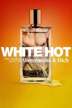 White Hot: The Rise & Fall of Abercrombie & Fitch izle (2022)